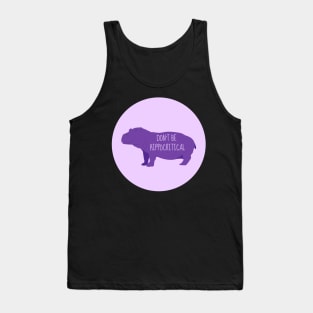 Don't Be HippoCritical Tank Top